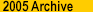 Go to the 2005 Archive gallery